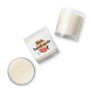 Don't kill my vibe soy candle - Special Spring Edition